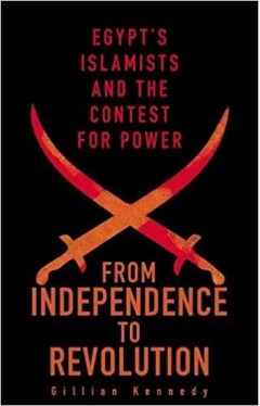 From Independence to Revolution: Egypt's Islamists and the Contest for Power  -  Paperback
